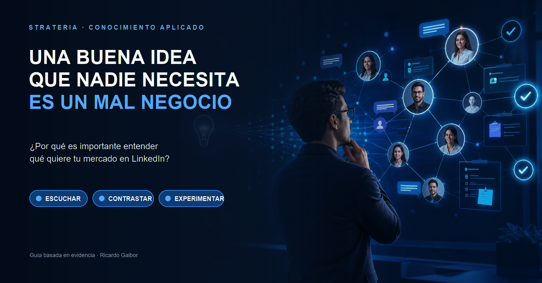 Una buena idea que nadie necesita es un mal negocio: ¿Por qué es importante entender qué quiere tu mercado en LinkedIn?